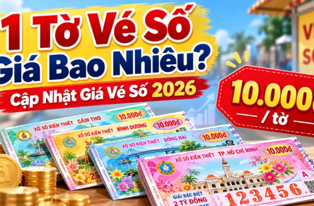 1 Tờ Vé Số Giá Bao Nhiêu? Cập Nhật Giá Vé Số 2026