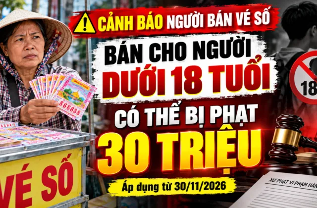 Bán Vé Số Cho Người Dưới 18 Tuổi: Mức Phạt Mới 2026
