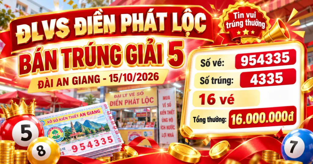 Khách Hàng Trúng 16 vé Giải 5 Số 4335 Đài An Giang 15/10/2026