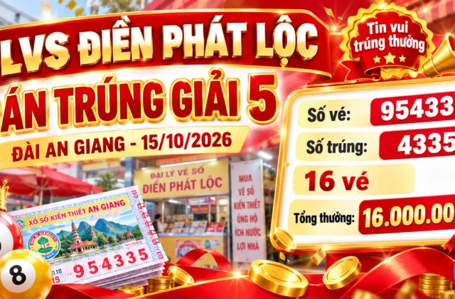 Khách Hàng Trúng 16 vé Giải 5 Số 4335 Đài An Giang 15/10/2026