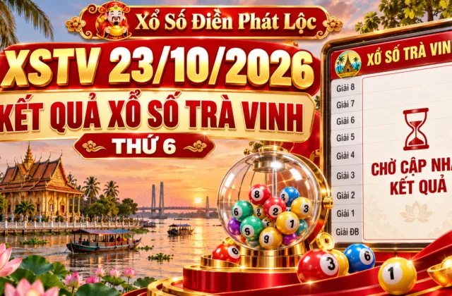 XSTV 23/10/2026 – Kết Quả Xổ Số Trà Vinh Thứ 6