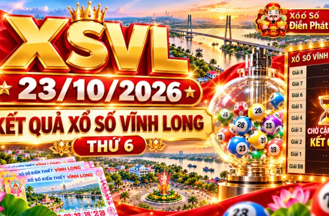 XSVL 23/10/2026 – Kết Quả Xổ Số Vĩnh Long Thứ 6